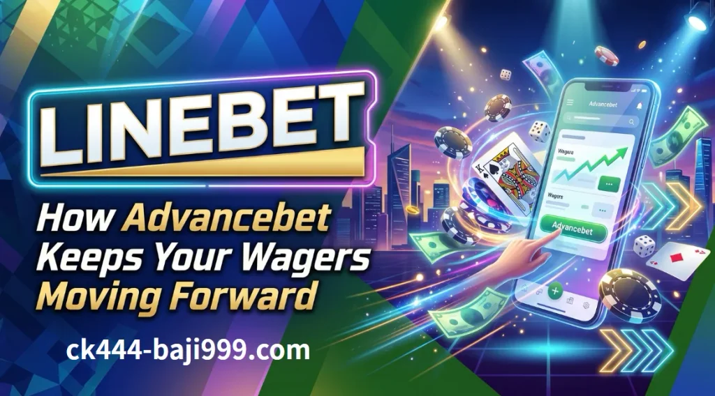 94 Linebet How Advancebet Keeps Your Wagers Moving Forward